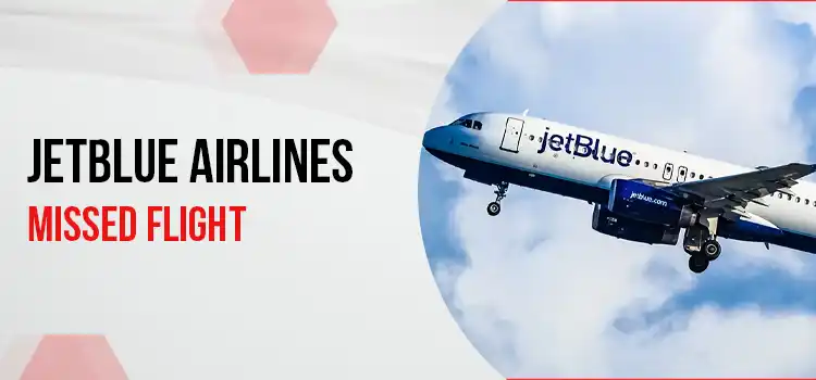 JetBlue Airlines Missed Flight