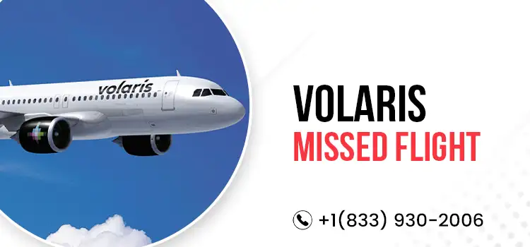 Volaris Missed Flight Policy