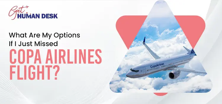 What Are My Options If I Just Missed My Copa Airlines Flight