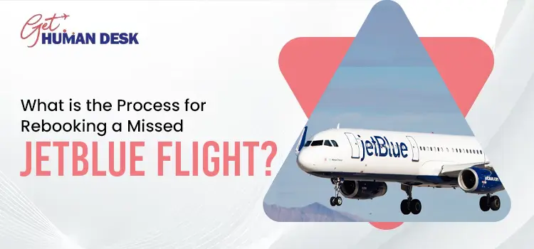 What is the Process for Rebooking a Missed JetBlue Flight