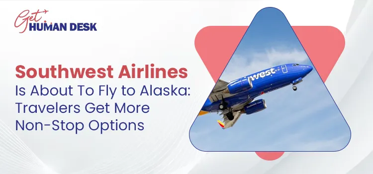 Southwest Airlines Is About To Fly to Alaska: Travelers Get More Non-Stop Options